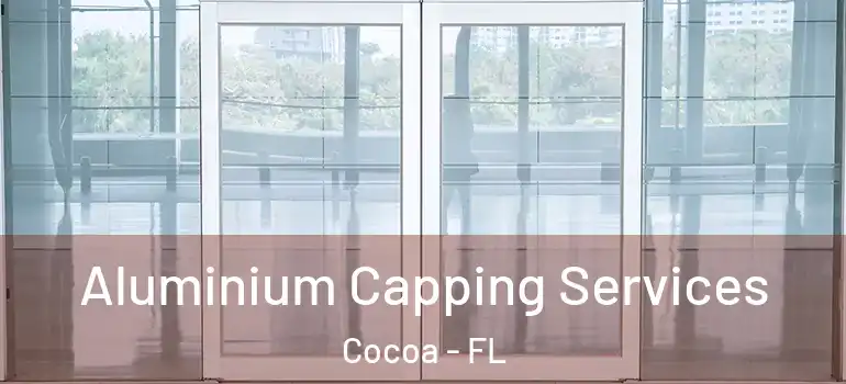  Aluminium Capping Services Cocoa - FL