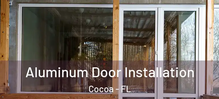  Aluminum Door Installation Cocoa - FL