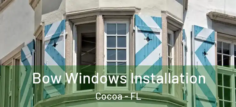  Bow Windows Installation Cocoa - FL