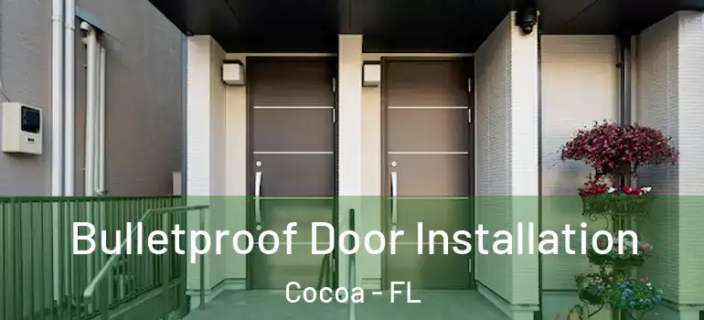  Bulletproof Door Installation Cocoa - FL