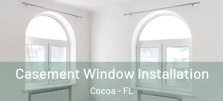  Casement Window Installation Cocoa - FL