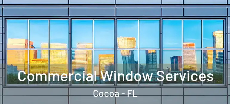  Commercial Window Services Cocoa - FL