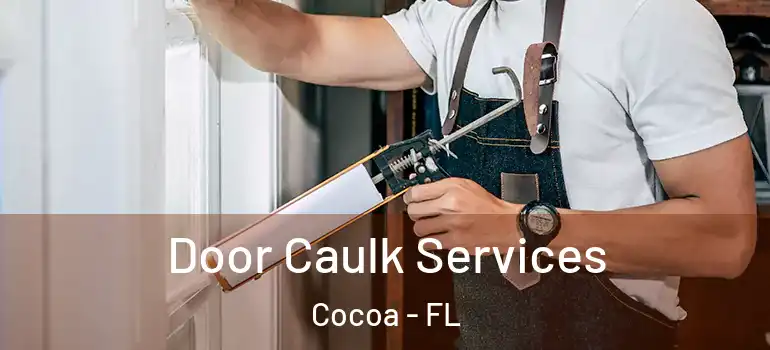  Door Caulk Services Cocoa - FL