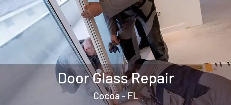  Door Glass Repair Cocoa - FL