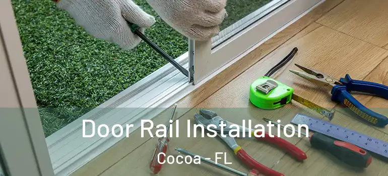  Door Rail Installation Cocoa - FL