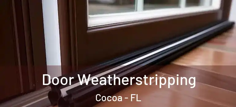  Door Weatherstripping Cocoa - FL