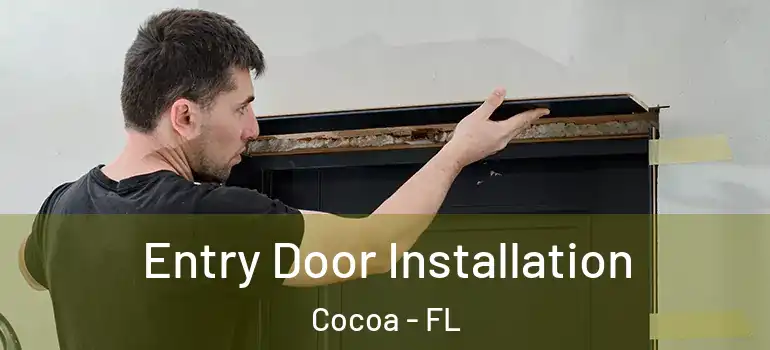  Entry Door Installation Cocoa - FL