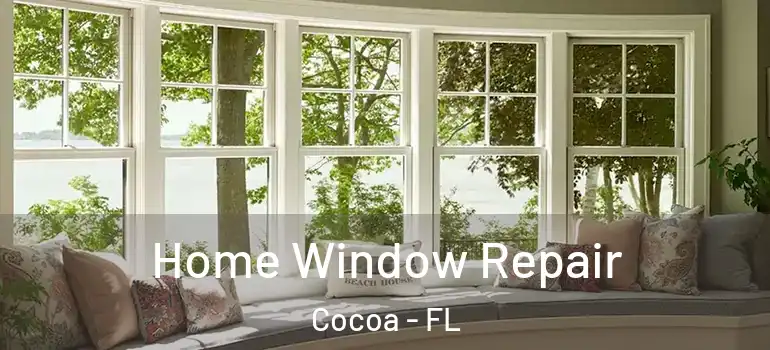  Home Window Repair Cocoa - FL