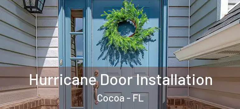  Hurricane Door Installation Cocoa - FL