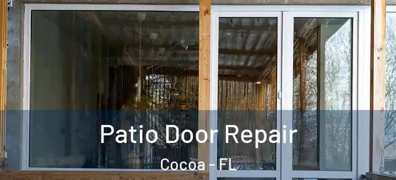  Patio Door Repair Cocoa - FL