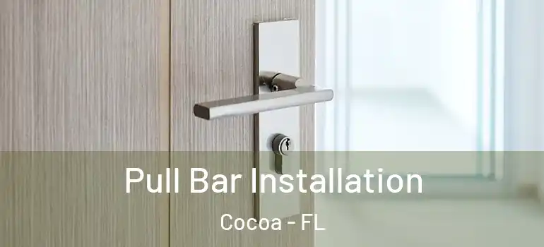  Pull Bar Installation Cocoa - FL