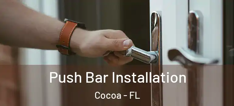  Push Bar Installation Cocoa - FL