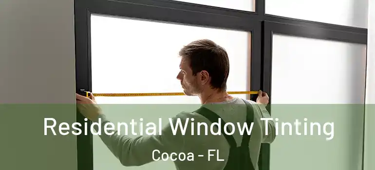  Residential Window Tinting Cocoa - FL