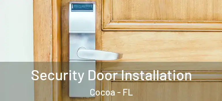  Security Door Installation Cocoa - FL