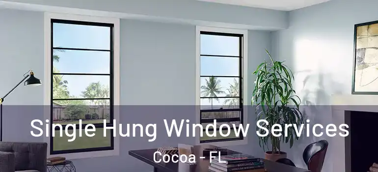  Single Hung Window Services Cocoa - FL