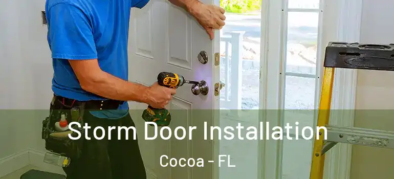  Storm Door Installation Cocoa - FL