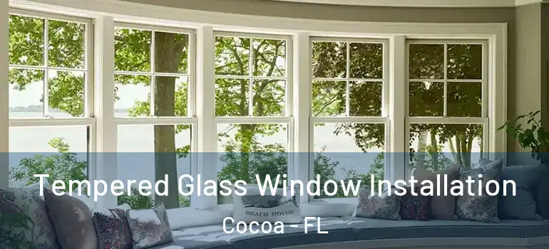  Tempered Glass Window Installation Cocoa - FL