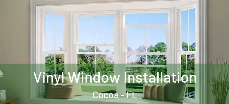  Vinyl Window Installation Cocoa - FL