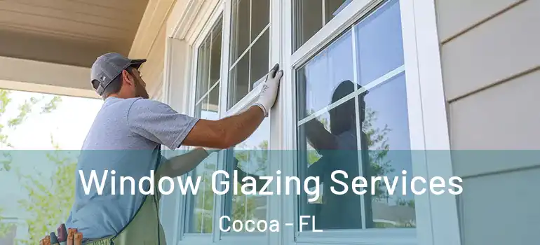  Window Glazing Services Cocoa - FL