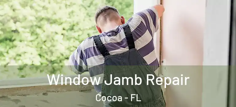  Window Jamb Repair Cocoa - FL