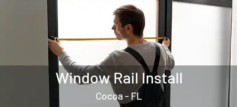  Window Rail Install Cocoa - FL