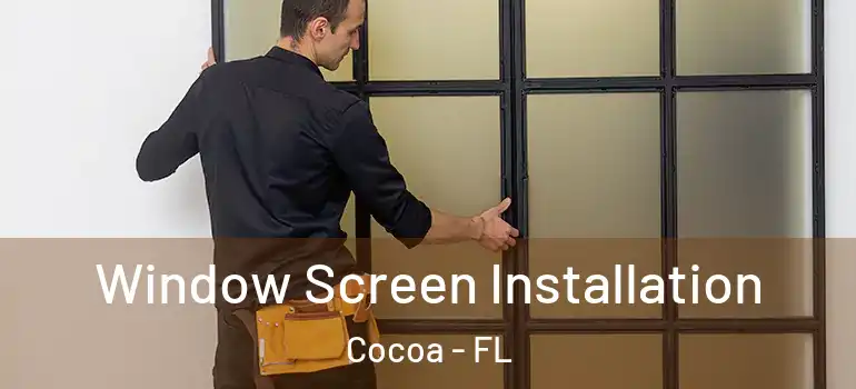  Window Screen Installation Cocoa - FL
